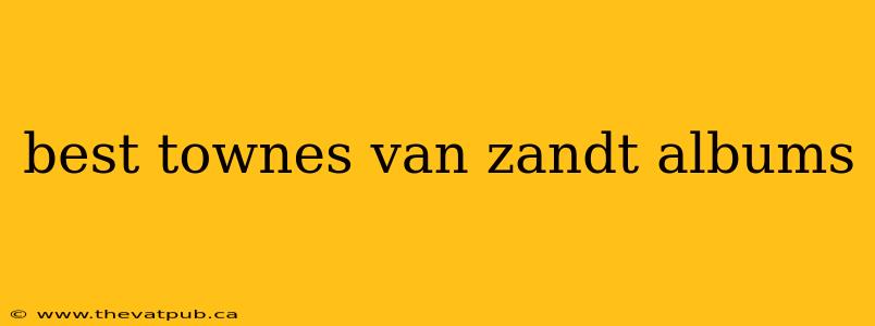 best townes van zandt albums
