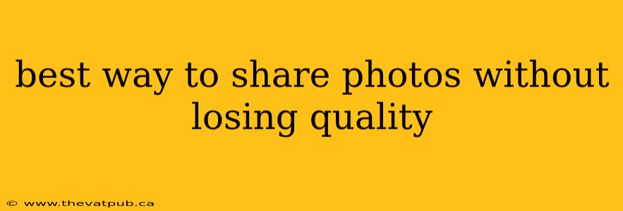 best way to share photos without losing quality