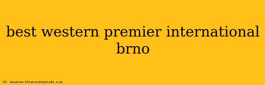 best western premier international brno