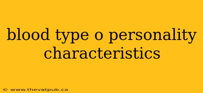 blood type o personality characteristics