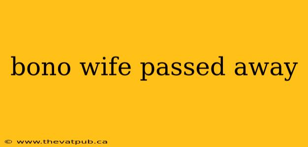bono wife passed away