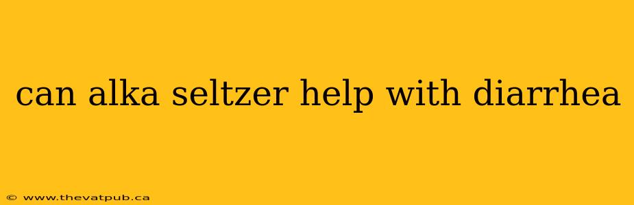 can alka seltzer help with diarrhea