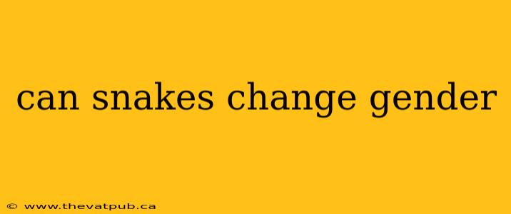 can snakes change gender