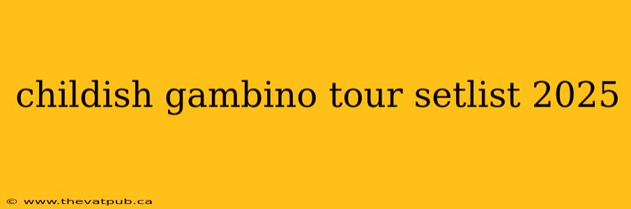 childish gambino tour setlist 2025