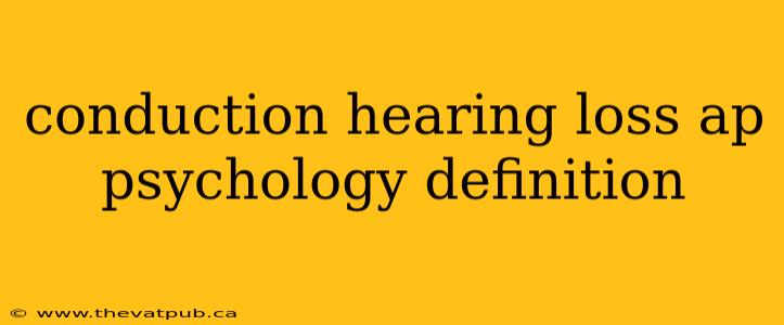 conduction hearing loss ap psychology definition