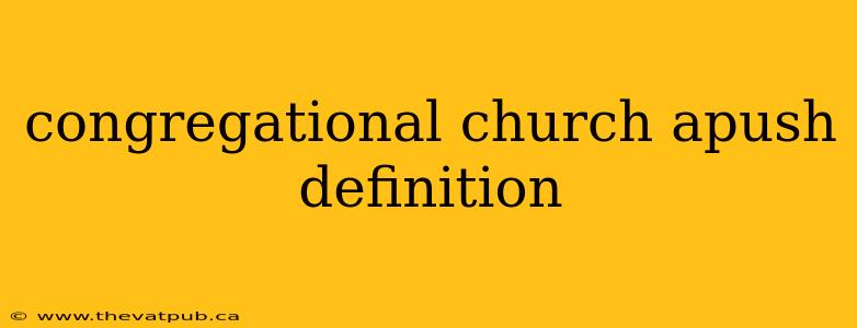 congregational church apush definition