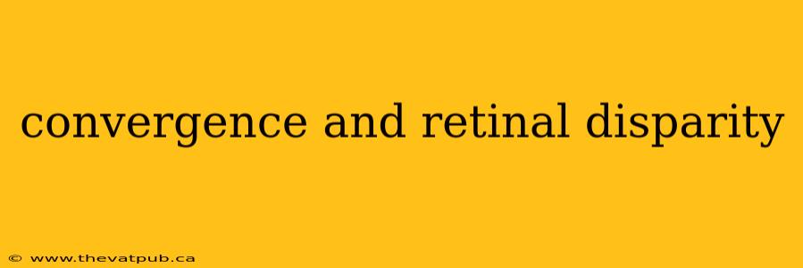 convergence and retinal disparity