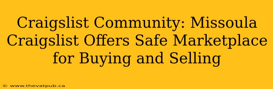 Craigslist Community: Missoula Craigslist Offers Safe Marketplace for Buying and Selling