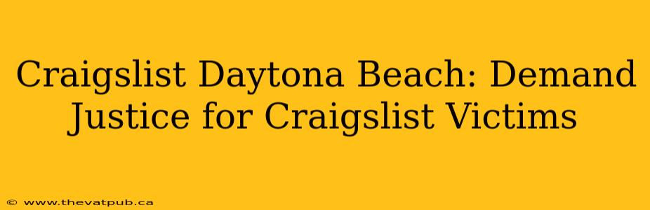 Craigslist Daytona Beach: Demand Justice for Craigslist Victims