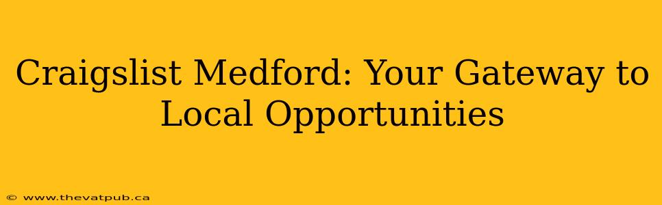 Craigslist Medford: Your Gateway to Local Opportunities