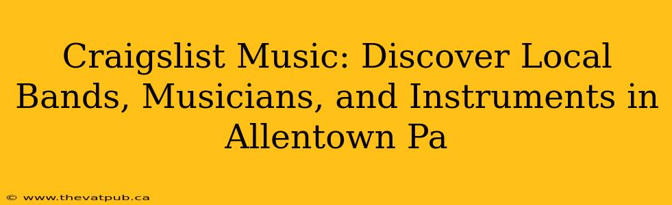 Craigslist Music: Discover Local Bands, Musicians, and Instruments in Allentown Pa