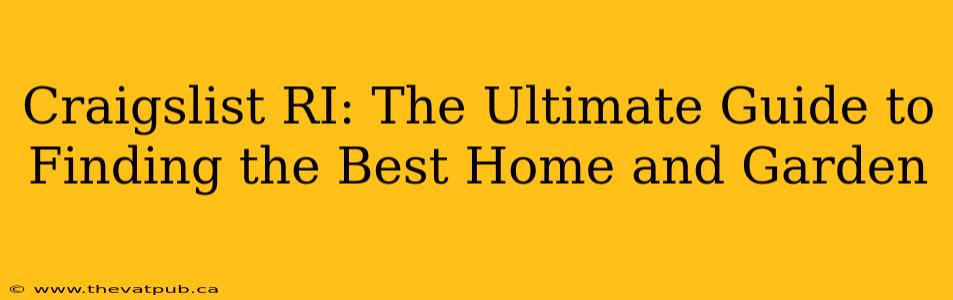 Craigslist RI: The Ultimate Guide to Finding the Best Home and Garden