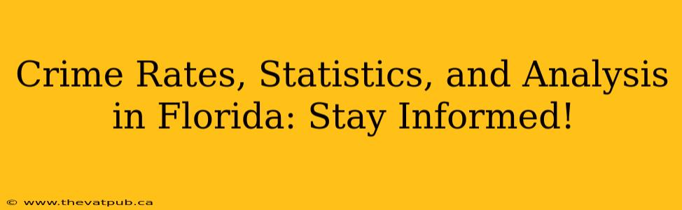 Crime Rates, Statistics, and Analysis in Florida: Stay Informed!