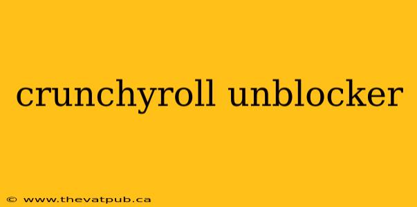 crunchyroll unblocker