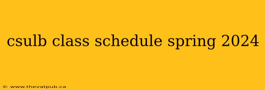 csulb class schedule spring 2024