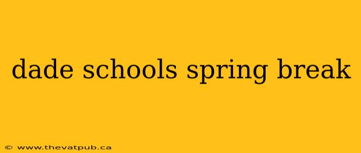 dade schools spring break