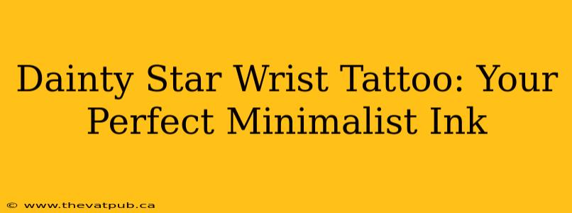 Dainty Star Wrist Tattoo: Your Perfect Minimalist Ink