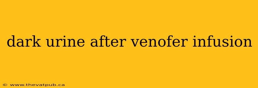 dark urine after venofer infusion