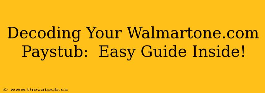 Decoding Your Walmartone.com Paystub:  Easy Guide Inside!