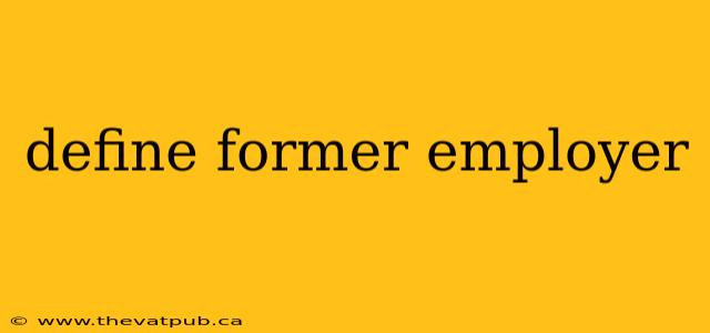 define former employer