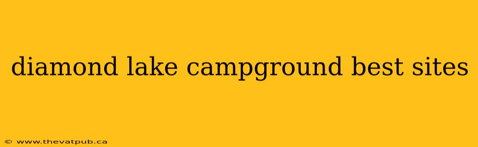 diamond lake campground best sites