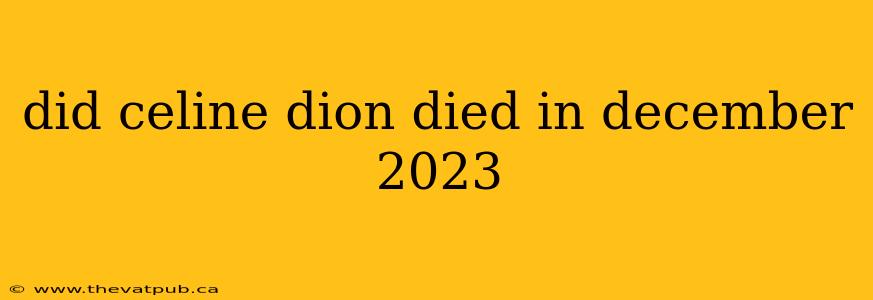 did celine dion died in december 2023