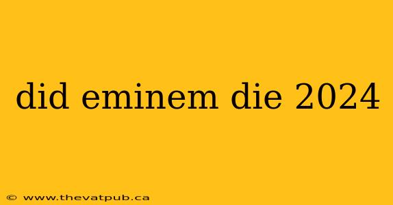 did eminem die 2024