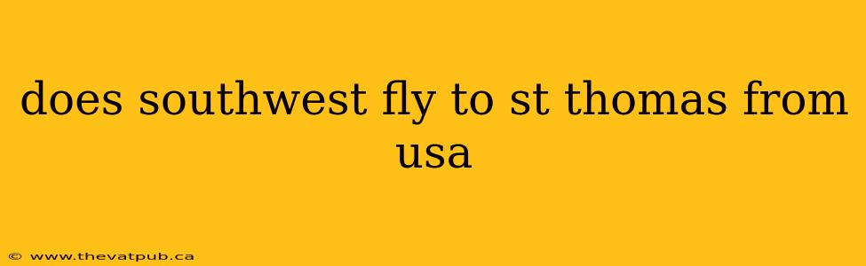 does southwest fly to st thomas from usa
