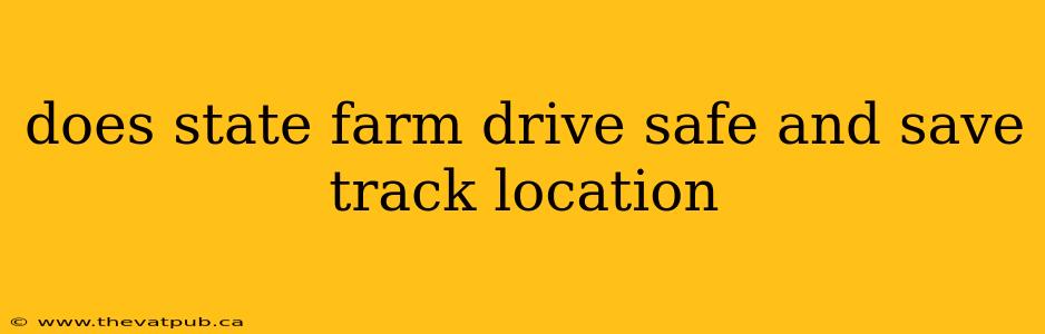 does state farm drive safe and save track location