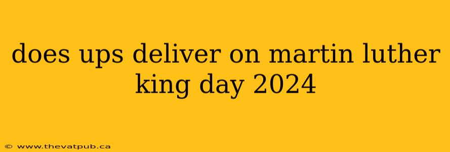 does ups deliver on martin luther king day 2024
