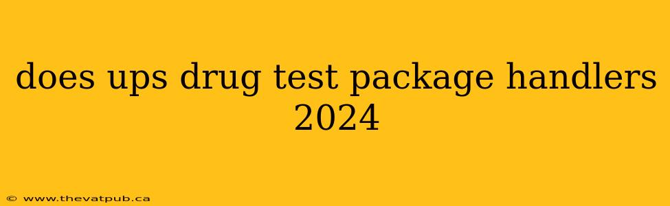 does ups drug test package handlers 2024