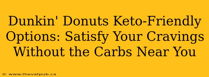Dunkin' Donuts Keto-Friendly Options: Satisfy Your Cravings Without the Carbs Near You