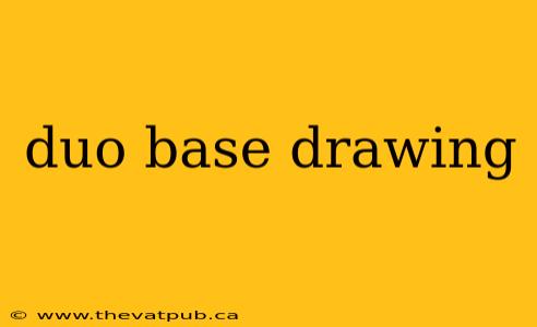 duo base drawing