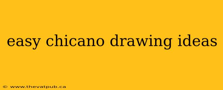 easy chicano drawing ideas