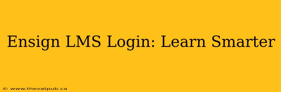Ensign LMS Login: Learn Smarter