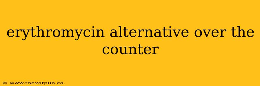 erythromycin alternative over the counter