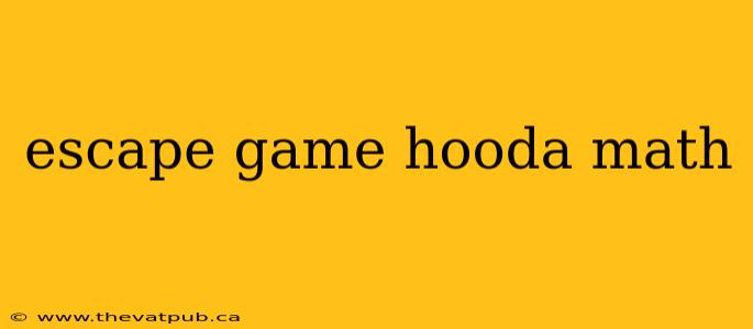 escape game hooda math