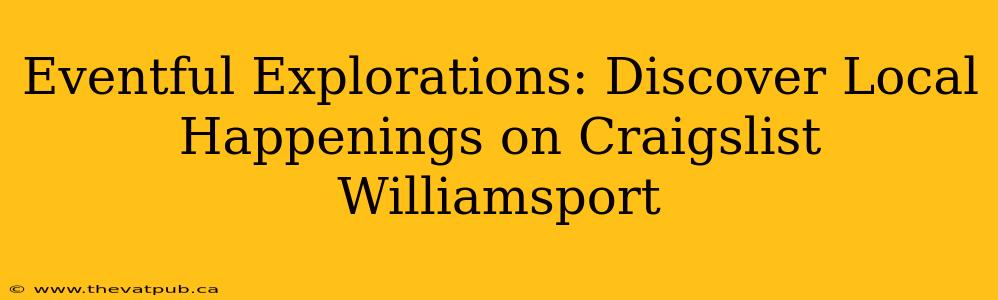Eventful Explorations: Discover Local Happenings on Craigslist Williamsport