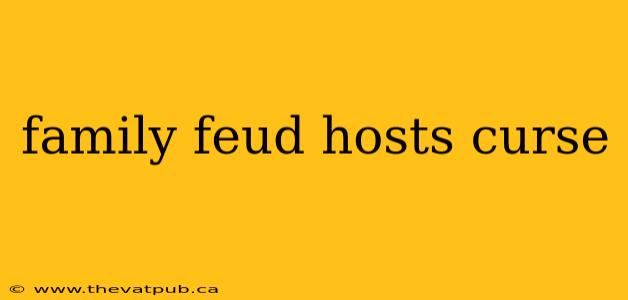 family feud hosts curse