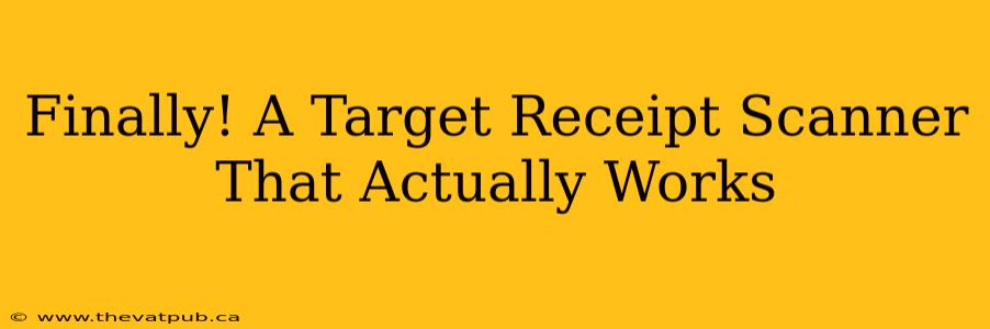 Finally! A Target Receipt Scanner That Actually Works