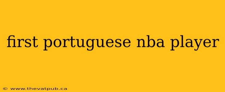 first portuguese nba player