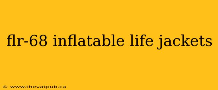 flr-68 inflatable life jackets