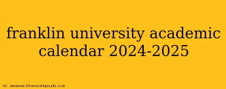 franklin university academic calendar 2024-2025