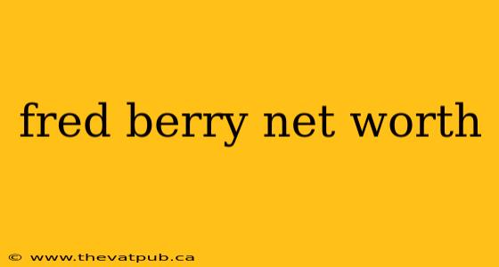 fred berry net worth