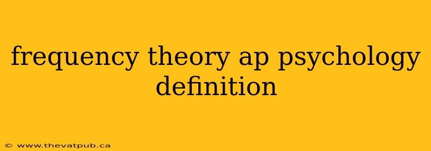 frequency theory ap psychology definition