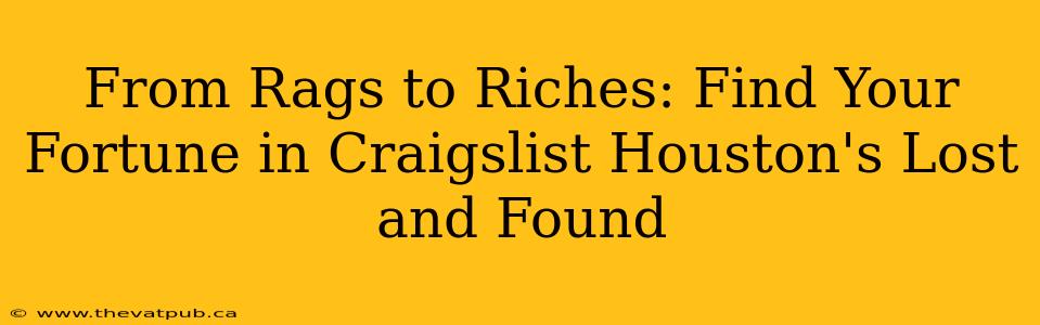 From Rags to Riches: Find Your Fortune in Craigslist Houston's Lost and Found
