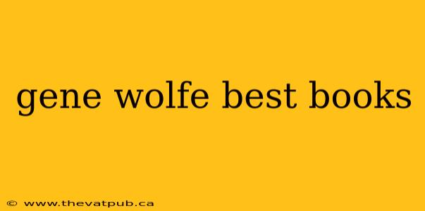gene wolfe best books