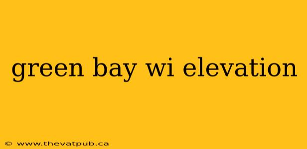 green bay wi elevation