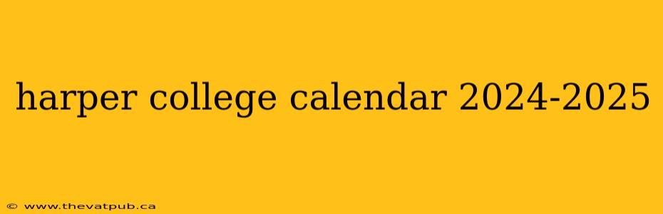 harper college calendar 2024-2025