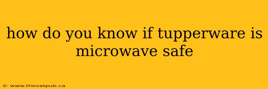 how do you know if tupperware is microwave safe